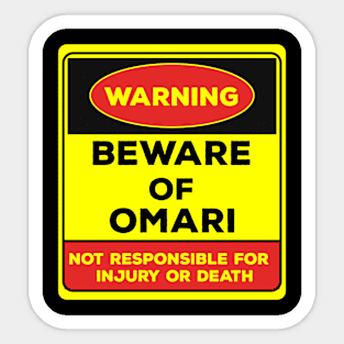 Beware Of Omari/Warning Beware Of Omari Not Responsible For Injury Or Death/gift for Omari Sticker